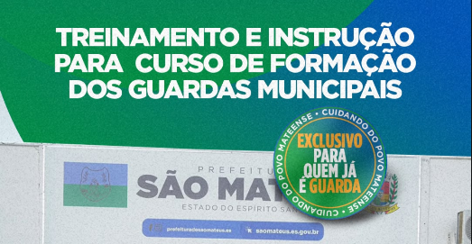 GUARDA MUNICIPAL DE SÃO MATEUS RECEBERÁ TREINAMENTO DE CAPACITAÇÃO